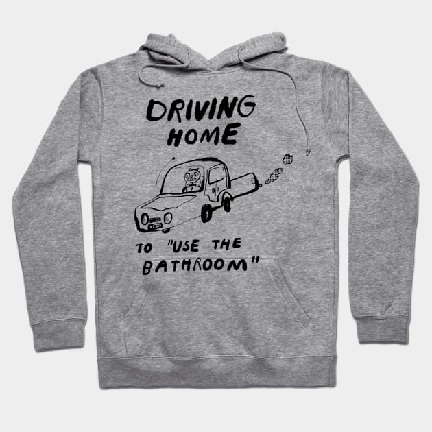 Driving Home to "Use the Bathroom" Hoodie by bransonreese